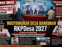 “MUSYAWARAH DESA BANGUNAN RKPDesa 2027 DIGELAR, WARGA KAWAL KETAT ARAH PEMBANGUNAN DESA”