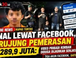 HEADLINE NEWS | KUPAS TUNTAS                    Kenal Lewat Facebook, Berujung Pemerasan Rp289,9 Juta: Video Pribadi Korban Diduga Dijadikan Senjata