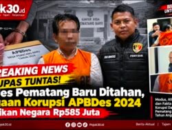 HEADLINE NEWS KUPAS TUNTAS! | Kades Pematang Baru Ditahan, Dugaan Korupsi APBDes 2024 Rugikan Negara Rp585 Juta.Buatkan cover bergaya pojok30.id